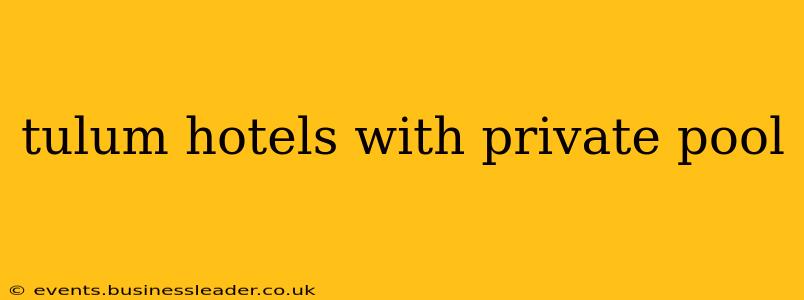 tulum hotels with private pool