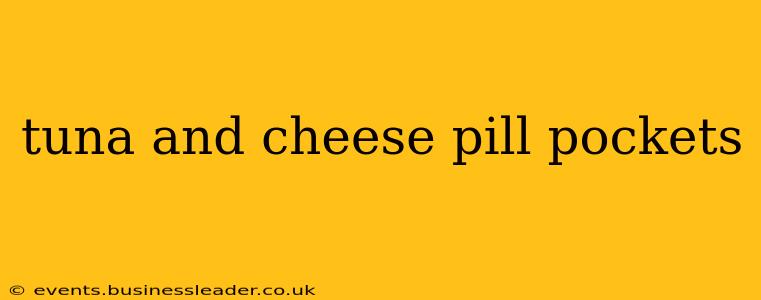 tuna and cheese pill pockets