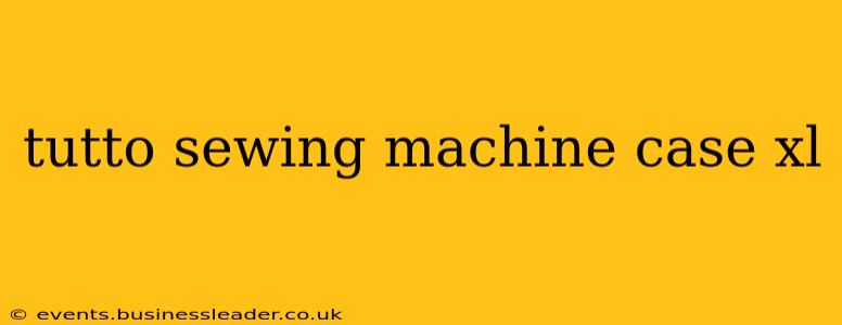 tutto sewing machine case xl