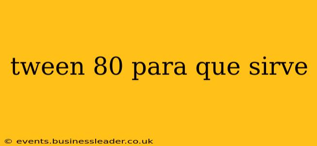 tween 80 para que sirve