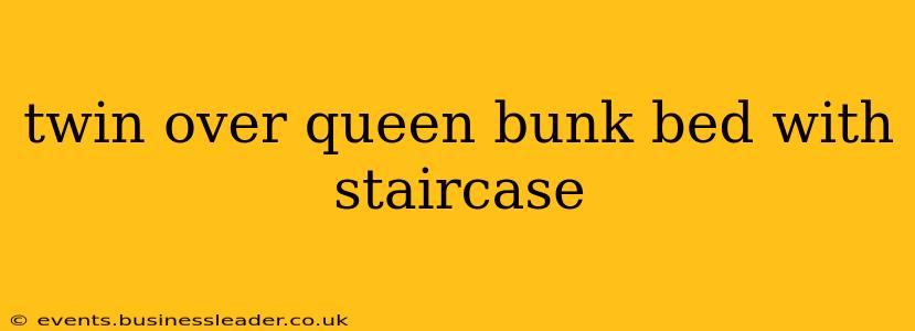 twin over queen bunk bed with staircase