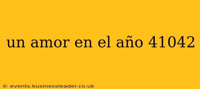 un amor en el año 41042