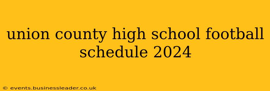 union county high school football schedule 2024