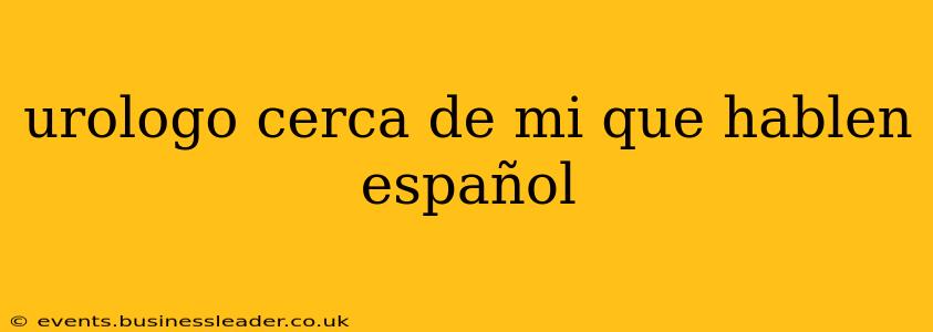 urologo cerca de mi que hablen español