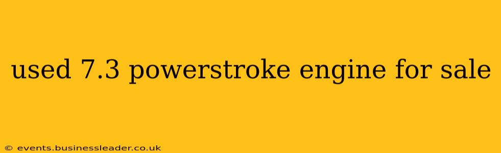 used 7.3 powerstroke engine for sale