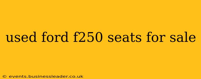 used ford f250 seats for sale
