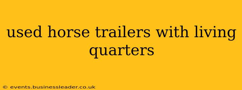 used horse trailers with living quarters