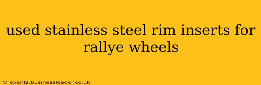 used stainless steel rim inserts for rallye wheels