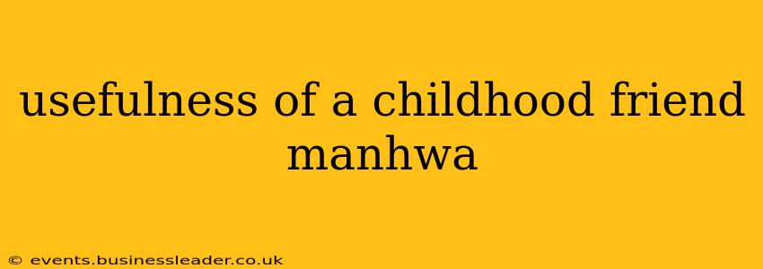usefulness of a childhood friend manhwa