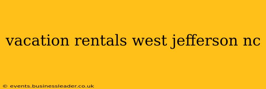 vacation rentals west jefferson nc
