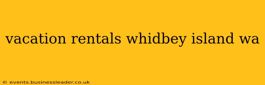 vacation rentals whidbey island wa