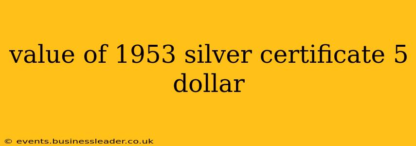 value of 1953 silver certificate 5 dollar