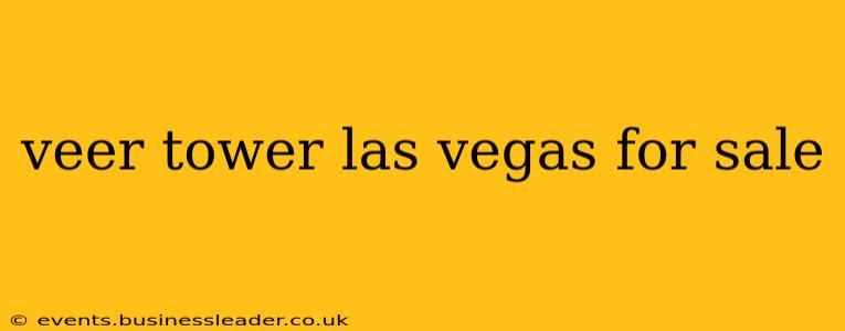 veer tower las vegas for sale