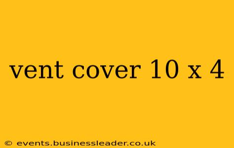 vent cover 10 x 4
