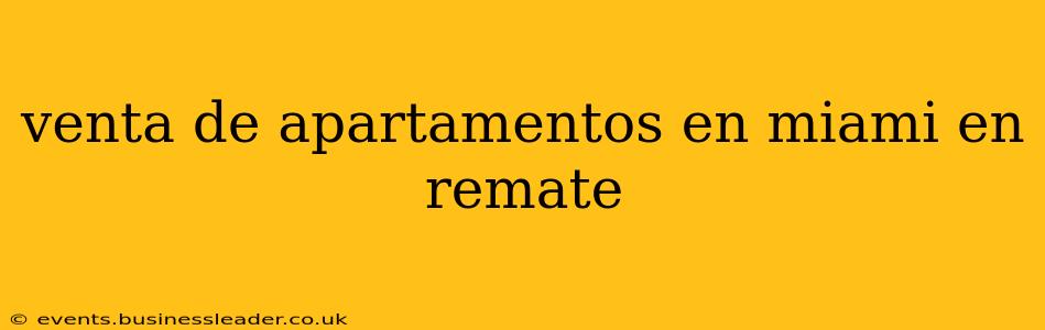 venta de apartamentos en miami en remate