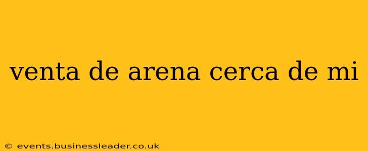 venta de arena cerca de mi