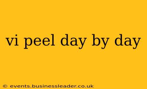 vi peel day by day