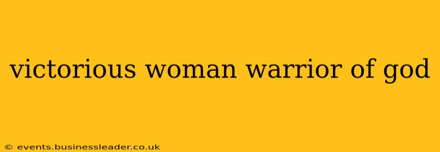 victorious woman warrior of god