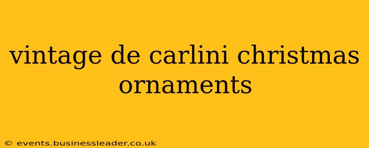 vintage de carlini christmas ornaments