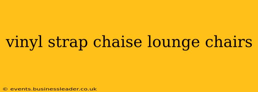 vinyl strap chaise lounge chairs
