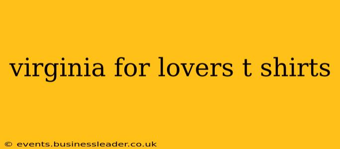virginia for lovers t shirts