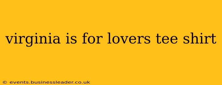 virginia is for lovers tee shirt