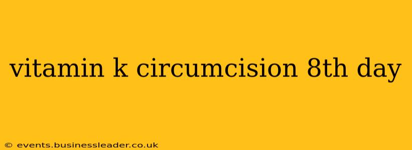 vitamin k circumcision 8th day