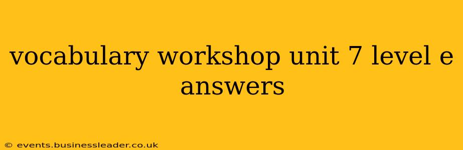 vocabulary workshop unit 7 level e answers