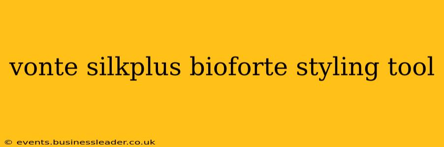 vonte silkplus bioforte styling tool
