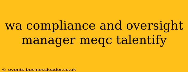 wa compliance and oversight manager meqc talentify