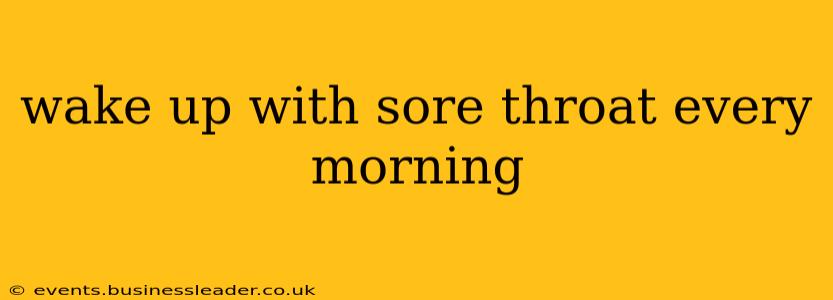 wake up with sore throat every morning