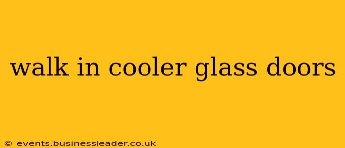 walk in cooler glass doors