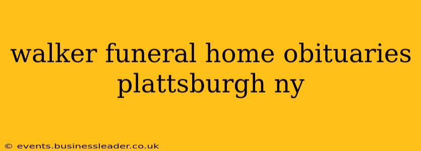 walker funeral home obituaries plattsburgh ny