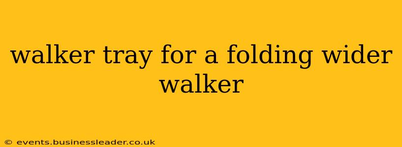 walker tray for a folding wider walker