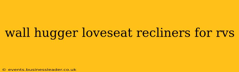 wall hugger loveseat recliners for rvs