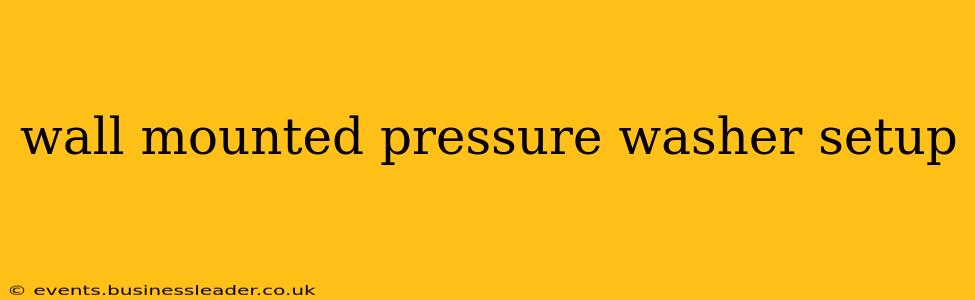 wall mounted pressure washer setup