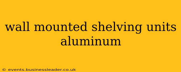 wall mounted shelving units aluminum
