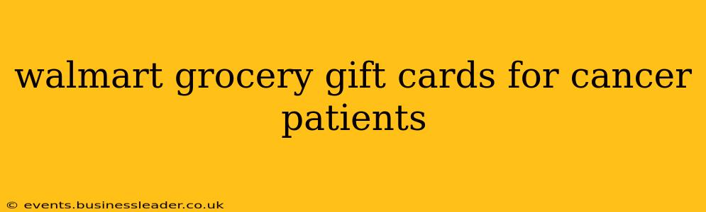 walmart grocery gift cards for cancer patients