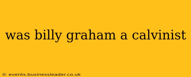 was billy graham a calvinist