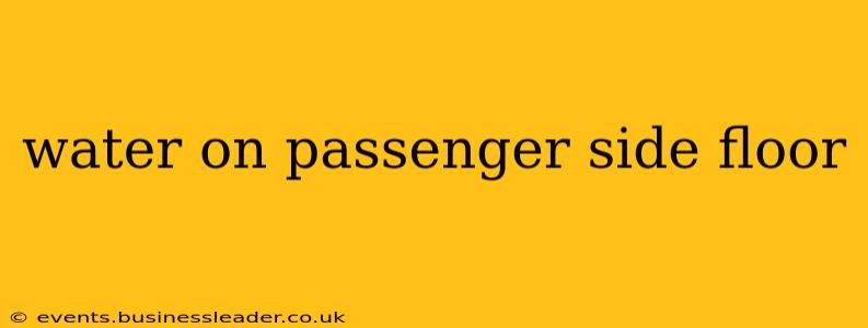 water on passenger side floor