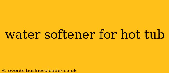 water softener for hot tub