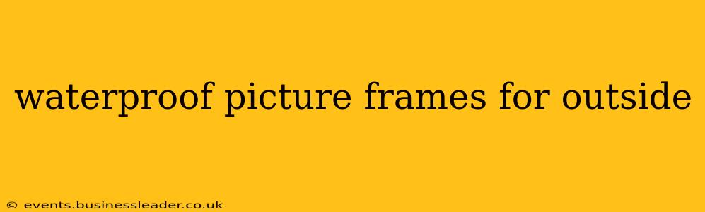 waterproof picture frames for outside