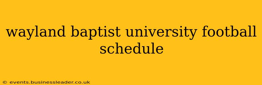 wayland baptist university football schedule