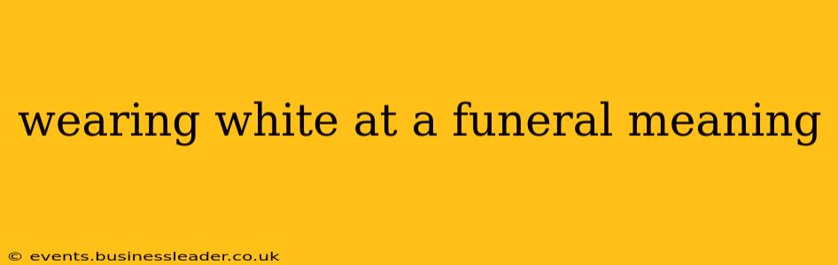 wearing white at a funeral meaning