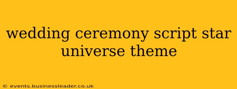 wedding ceremony script star universe theme