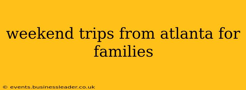 weekend trips from atlanta for families