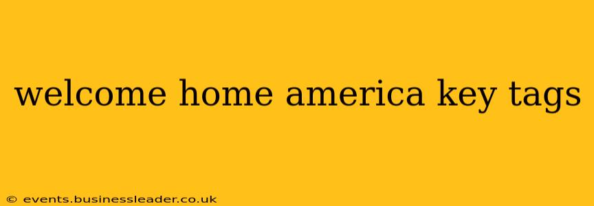 welcome home america key tags