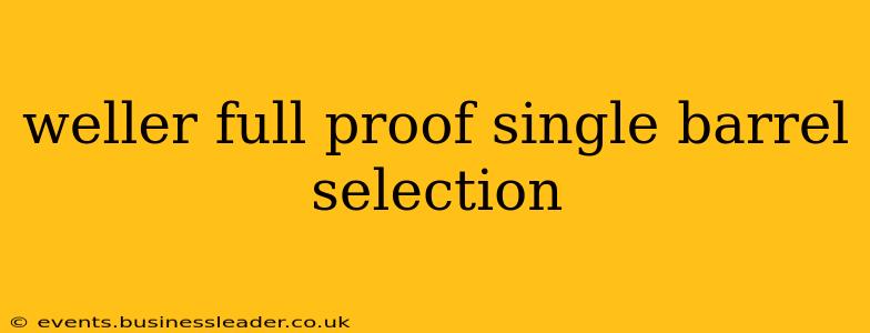 weller full proof single barrel selection