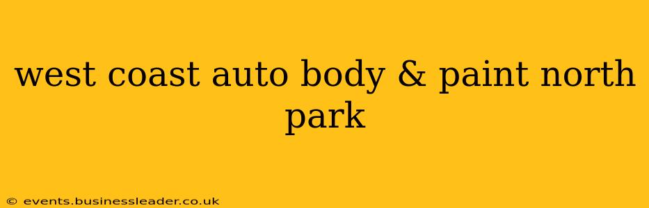 west coast auto body & paint north park