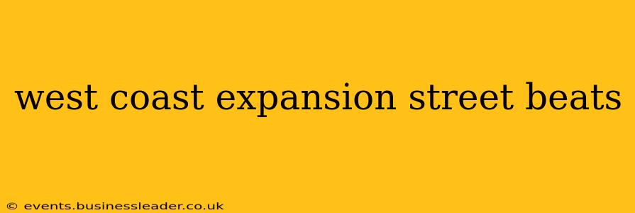 west coast expansion street beats